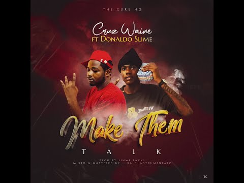 Cruz Waine Jr - Make Them Talk ft Donaldo Slime [HQ] (Official Audio)
