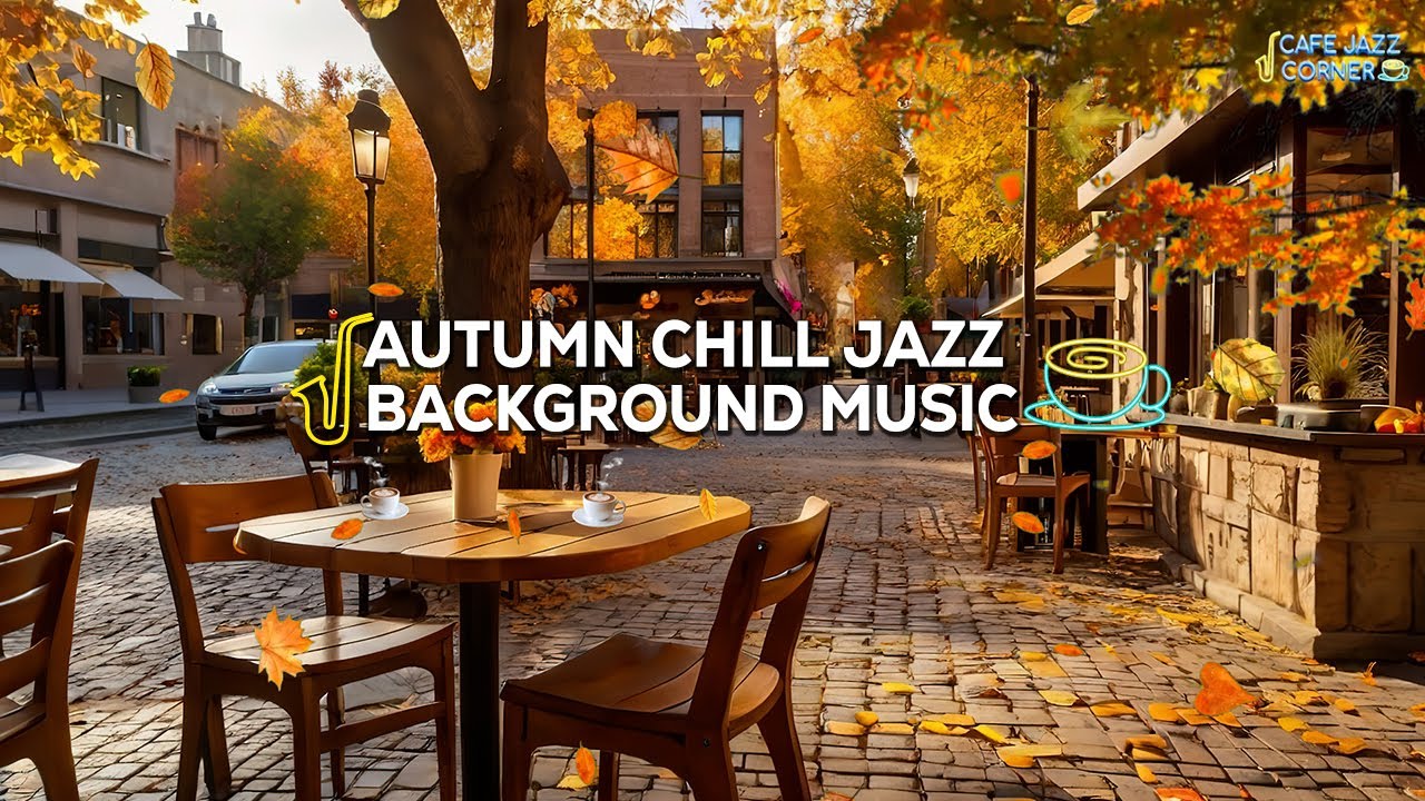 Autumn Chill Jazz: Soft Background Music for Coffee and Relaxation