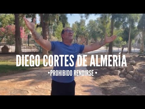 DIEGO CORTES DE ALMERÍA • PROHIBIDO RENDIRSE