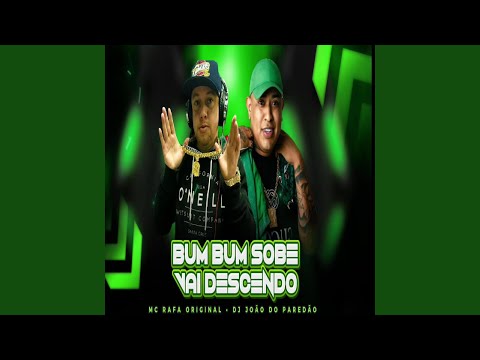 MC RAFA ORIGINAL DJ JOÃO DO PAREDÃO BUM BUM SOBE VAI DESCENDO