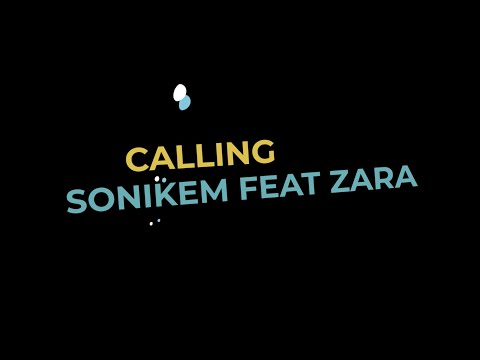 Sonikem - Calling feat Zara  [Official Lyrics Video]