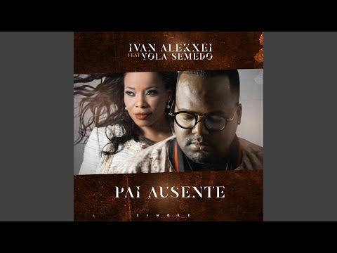 Pai Ausente (feat. Yola Semedo)