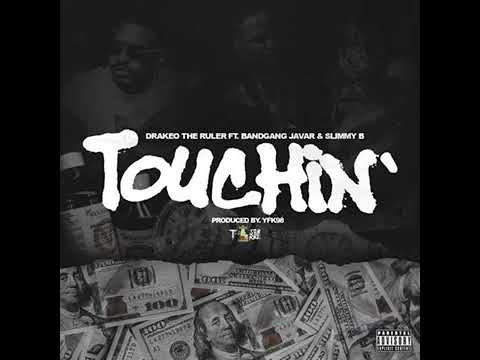 DRAKEO THE RULER x BANDGANG JAVAR x SLIMMY B - TOUCHIN'