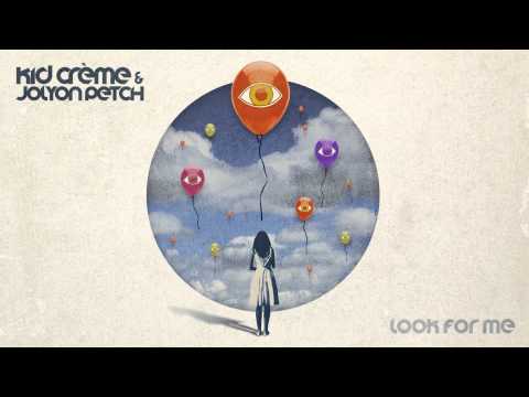Kid Creme & Jolyon Petch - Look For Me