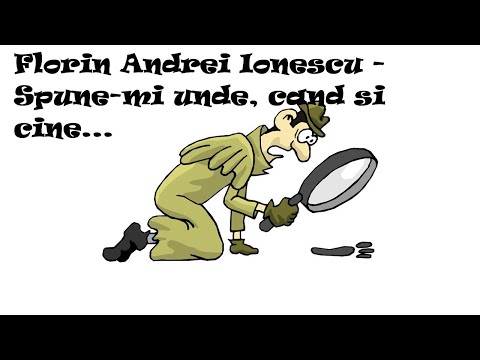 Florin Andrei Ionescu - Spune-mi unde, cand si cine...Partea I#cartipolitiste #cartiromanesti