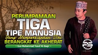 Download lagu TAMSIL • TIGA TIPE MANUSIA YANG MAU BERANGKAT KE AKHERAT • Bayan Gus Yusuf Al Baqir Temboro mp3