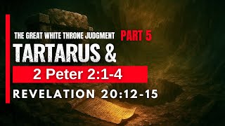 GREAT WHITE THRONE JUDGMENT - TARTARUS & 2 PET 2:1-4