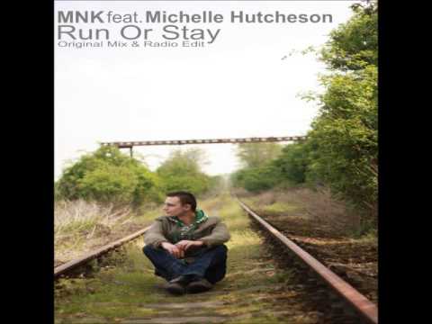mnk feat michelle hutcheson - run or stay (original mix)