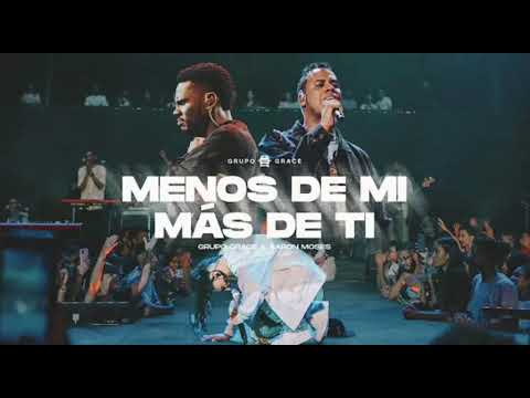 Menos De Mi, Mas De Ti - Grupo Grace Feat Aaron Moses (Altar Live Audio)
