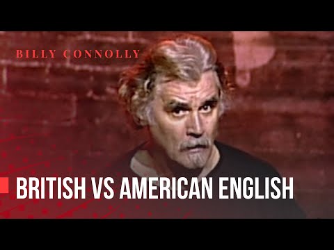 Billy Connolly - British vs American English pronunciation - Was it something I said?