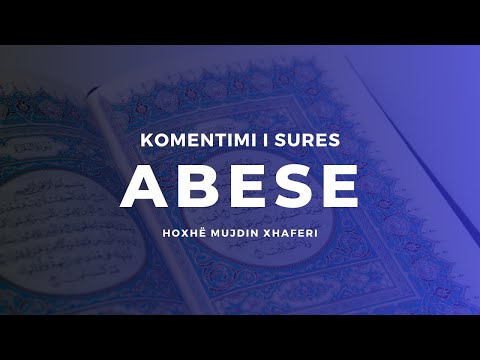 Komentimi i sures Abese - Hoxhë Mujdin Xhaferi
