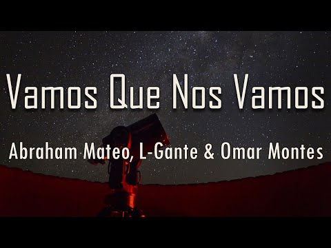 Abraham Mateo, L-Gante, Omar Montes - Vamos Que Nos Vamos (Letra) | fantastic lyrics