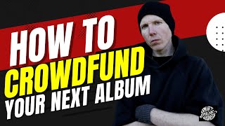 How To Crowdfund Your Next Album