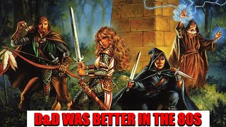 D&D Was Better in the 80s
