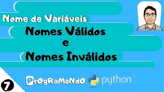 Nomes de Variáveis (Nomes Válidos e Nomes Inválidos): PrOgRaMaNdO Python #7