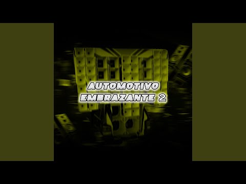 Automotivo Embrazante 2