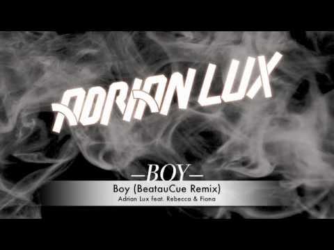 Adrian Lux feat. Rebecca & Fiona - Boy (BeatauCue Remix)