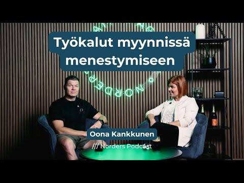 Norders Podcast: Työkalut myynnissä menestymiseen w/ Oona Kankkunen (4K)