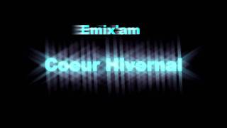 Coeur Hivernal - Emix'am avec lyrics