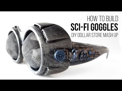 Creating Goggles How To Make Sci-Fi Goggles: DIY Dollar Store Mash Up Video – Create SCI FI
