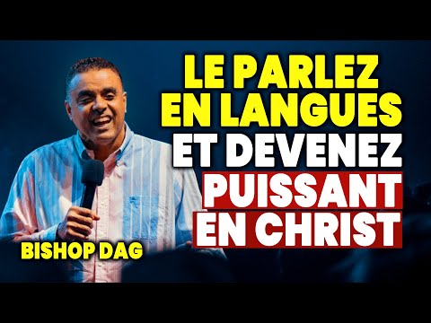 La Puissance Explosive du Parler en Langues – Enseignement Choc de Bishop Dag