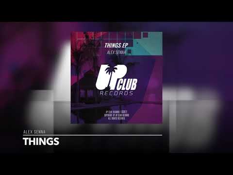 Alex Senna - Things (Original Mix) [THINGS EP] [UP CLUB RECORDS]