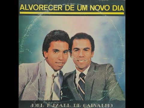 Joel e Izael - Alvorecer de Um Novo Dia - LP Completo