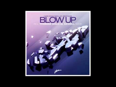 Hard Rock Sofa & St. Brothers - Blow Up (Thomas Gold vs. Axwell Remix) HQ