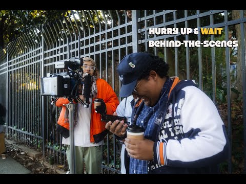 Hurry Up & Wait | Behind-the-scenes