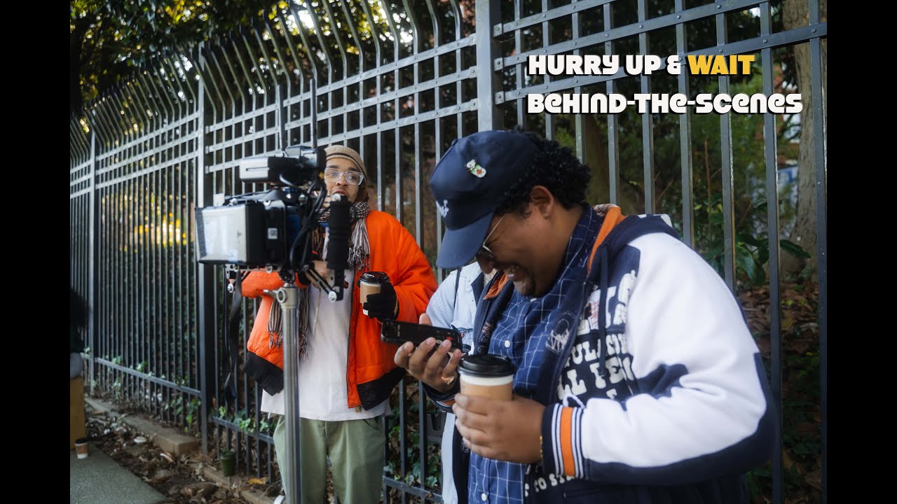 Hurry Up & Wait | Behind-the-scenes