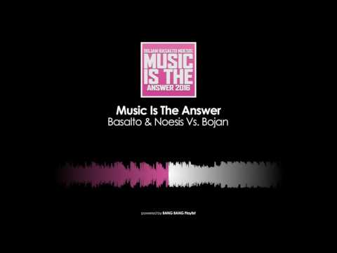 Basalto & Noesis Vs. Bojan - Music Is The Answer 2016 (Original Mix)