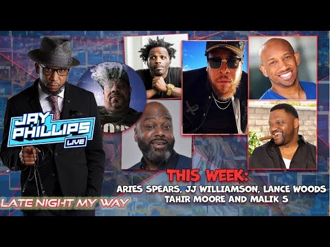 THE JAY PHILLIPS LIVE SHOW- EP. 2 - ARIES SPEARS - TAHIR MOORE- JJ WILLIAMSON - MALIK S -LANCE WOODS