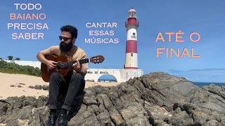 todo baiano precisa saber cantar todas essas músicas até o final
