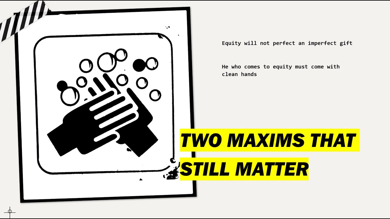 Two Equitable Maxims that Matter