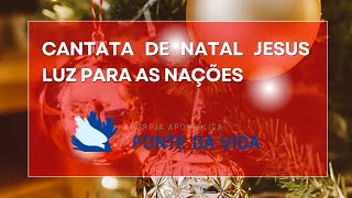 CANTATA DE NATAL JESUS LUZ PARA AS NAES