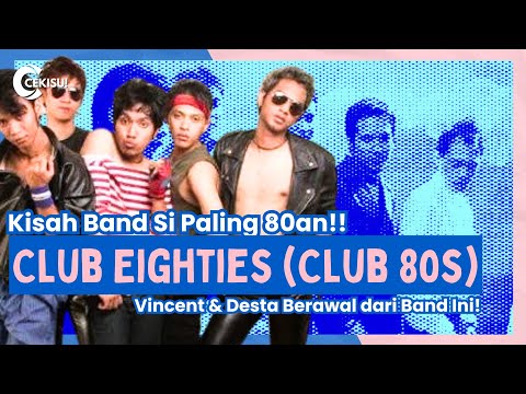 Kisah Club Eighties (Club 80s), Band Si Paling 80an dan Awal Dari Vincent & Desta