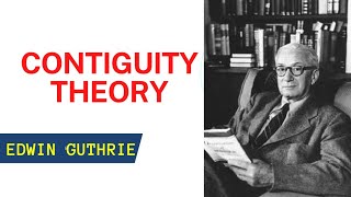 Guthrie&#39;s Contiguity Theory. Edwin Guthrie