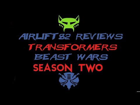 Airlift82 reviews Transformers Beast Wars season 2