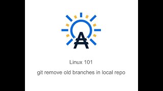 Linux 101 - Git remove old branches in local repo