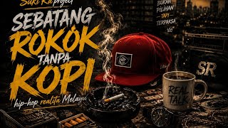 Download lagu SEBATANG ROKOK TANPA KOPI - HIP-HOP REALITA KEHIDUPAN (Suki Ra project) 🎧 USE HEADSET  mp3