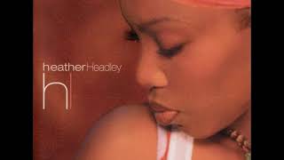 06 ◦ Heather Headley - Always Been Your Girl  (Demo Length Version)
