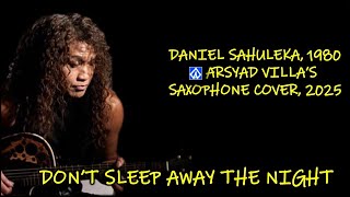 Download lagu DONT SLEEP AWAY THE NIGHT. Daniel Sahuleka, 1980. Arsyad Villa's Saxophone Cover, 2025 mp3