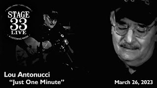 Lou Antonucci - Just One Minute (Stage 33 Live; March 26, 2023)