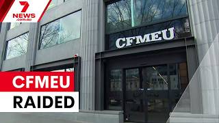 Police raid CFMEU headquarters in corruption crackdown | 7NEWS