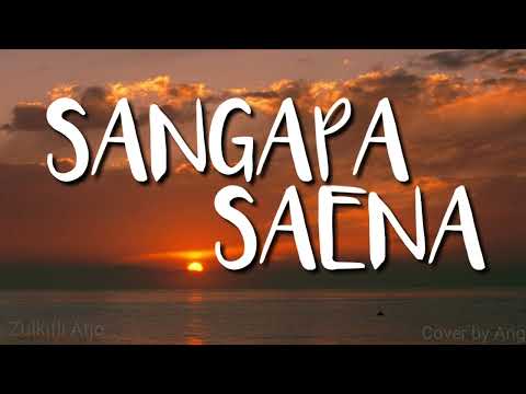 LIRIK SANGAPA SAENA - COVER ANGGARA- TERJEMAHAN