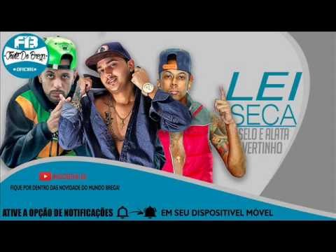 SELO E ALATA PART. MC VERTINHO - LEI SECA - MÚSICA NOVA 2016