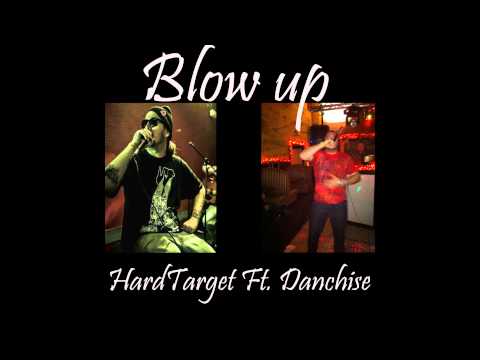 Hard Target Ft. Danchise - Blow Up