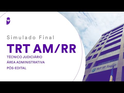 Simulado Final TRT AM/RR – Técnico Judiciário - Área Administrativa – Pós-Edital – Correção