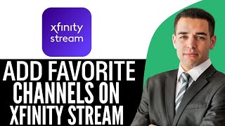 How To Add Favorite Channels On Xfinity Stream (2026) Step By Step