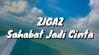 Download lagu Zigaz - Sahabat Jadi Cinta (Lirik) mp3